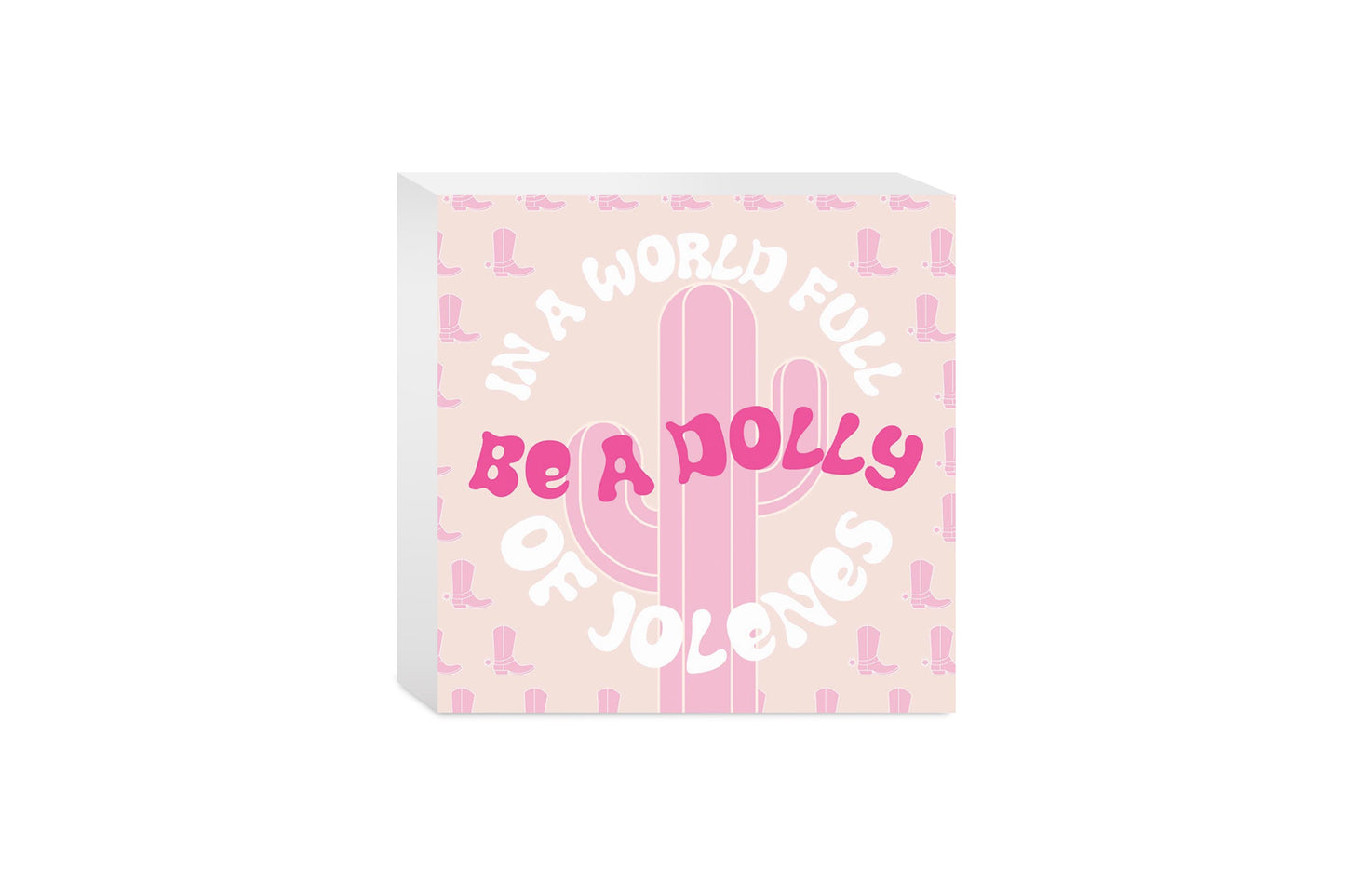 In A World Full Of Jollenes Be A Dolly | Wood Block | Eaches | Min 4