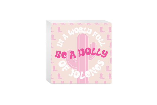 In A World Full Of Jollenes Be A Dolly | Wood Block | Eaches | Min 4