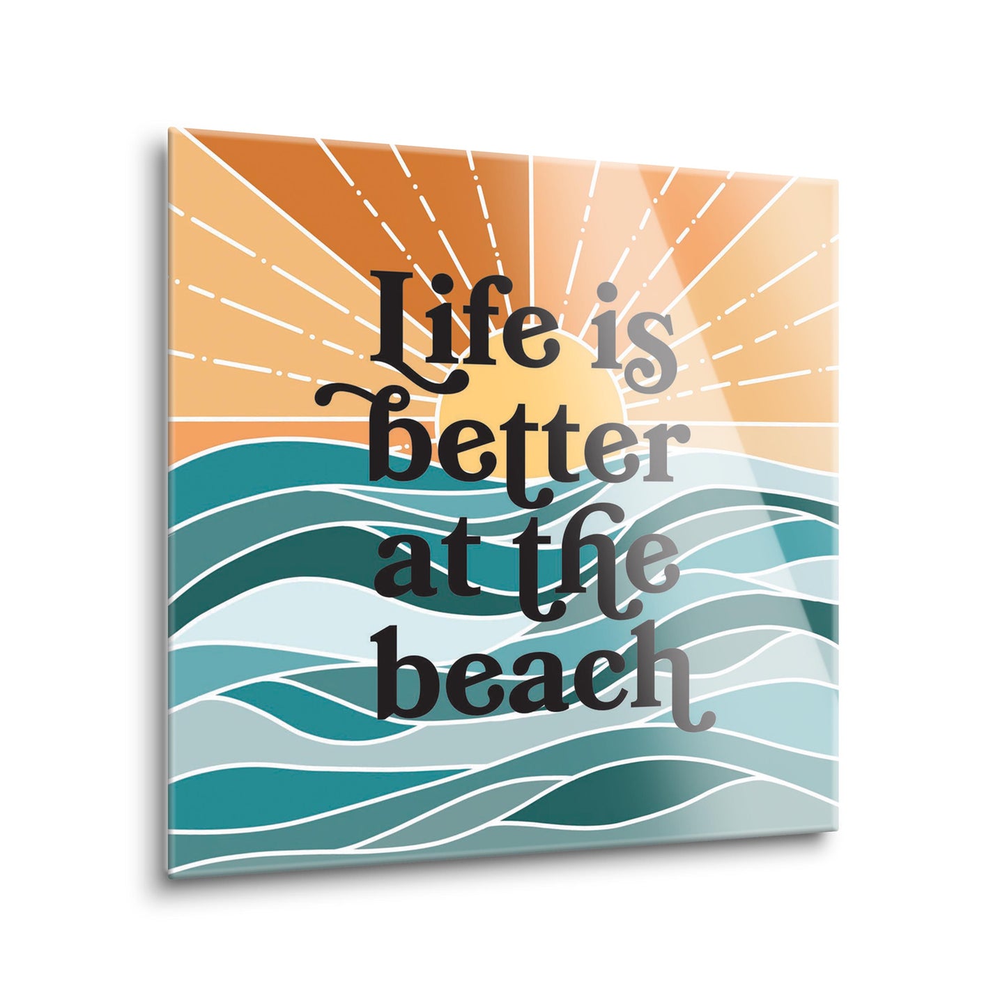 Life Is Better At The Beach | Hi-Def Glass Art | Eaches | Min 2