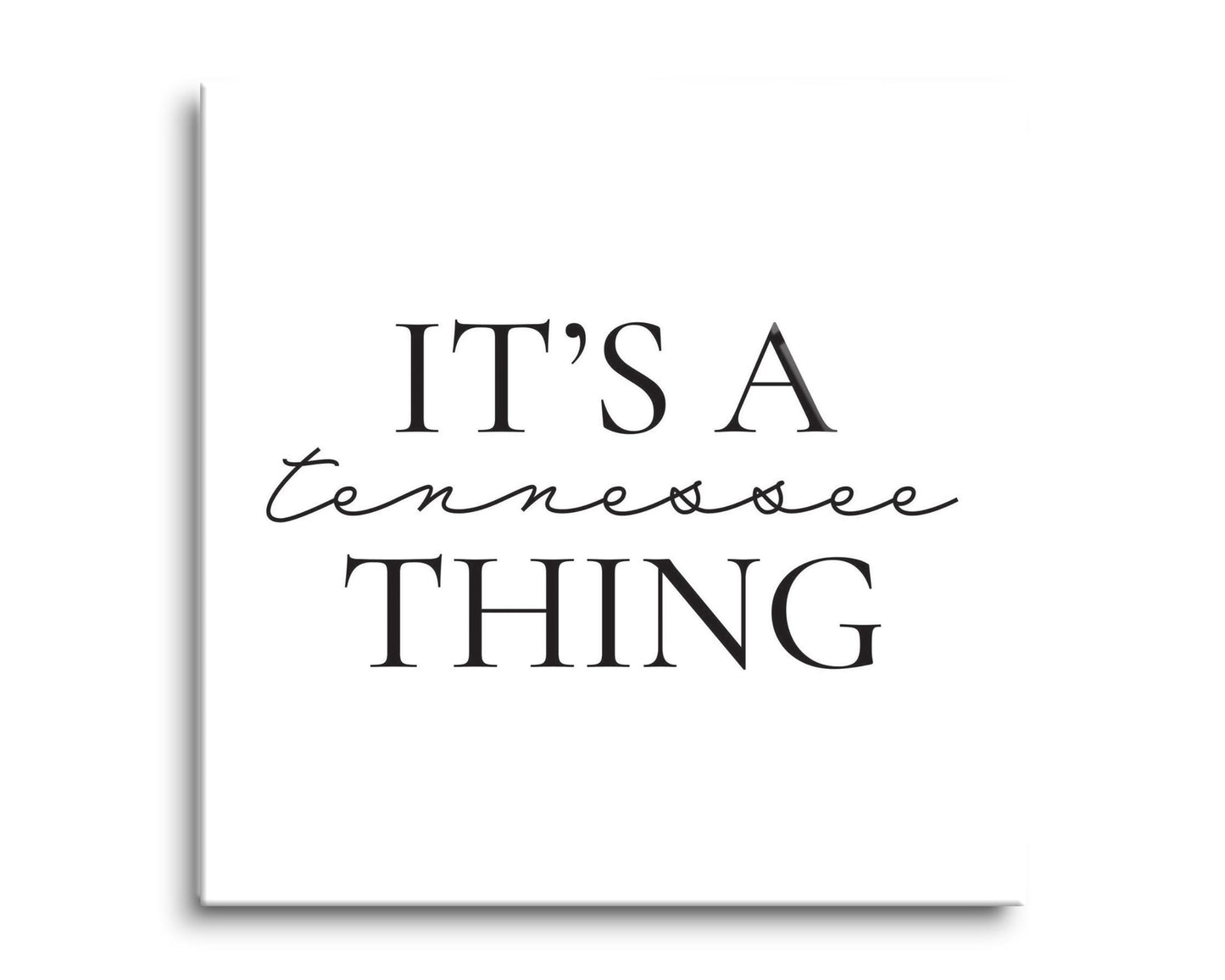 Minimalist B&W Tennessee Its A Tennesee Thing | Hi-Def Glass Art | Eaches | Min 2