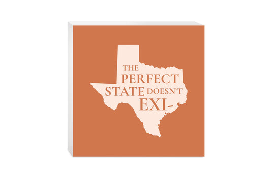 Modern Minimalist Texas The Perfect State Doesnt Exi | Wood Block | Eaches | Min 2