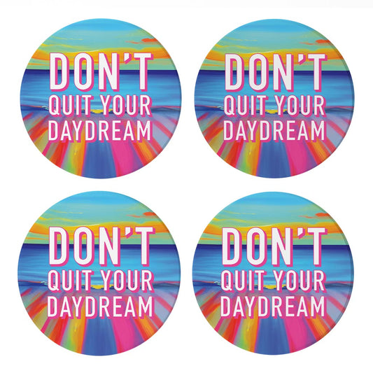 Dont Quit Your Daydream| Absorbent Coasters | Set of 4 | Min 2